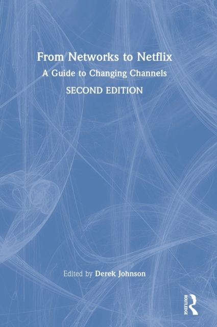 From Networks to Netflix : A Guide to Changing Channels
