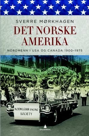 Det norske Amerika : nordmenn i USA og Canada 1900-1975