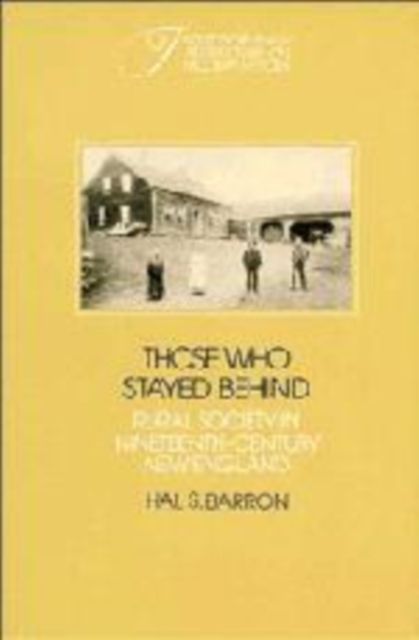Those who Stayed Behind : Rural Society in Nineteenth-Century New England