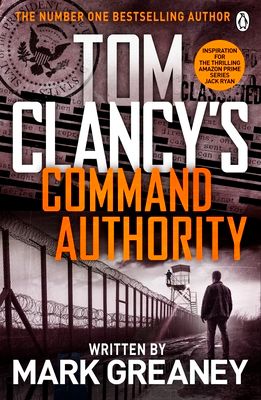Command Authority : INSPIRATION FOR THE THRILLING AMAZON PRIME SERIES JACK RYAN
