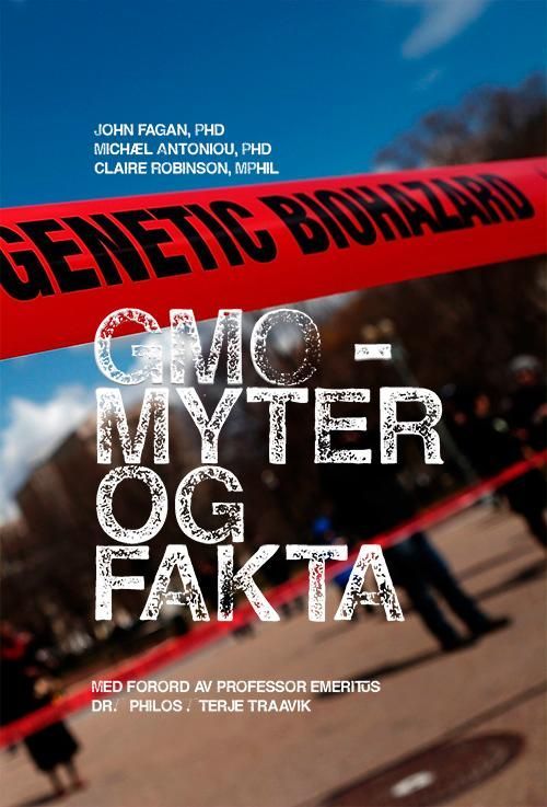 GMO - myter og fakta : en evidensbasert undersøkelse av påstandene som gjøres om sikkerheten og effektiviteten av genmodifiserte avlinger og matvarer