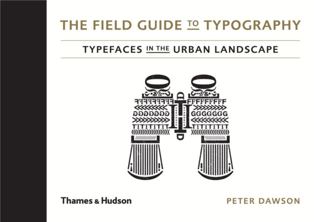 The field guide to typography : typefaces in the urban landscape