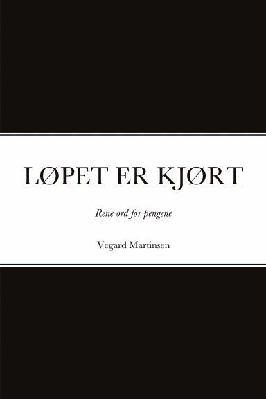 Løpet er kjørt : rene ord for pengene