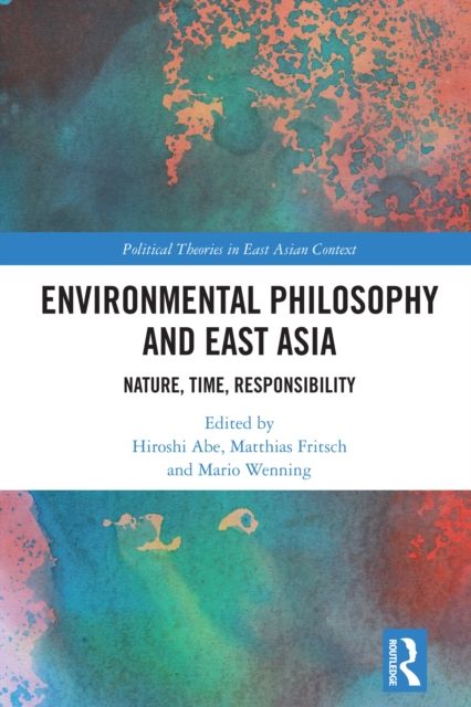 Environmental Philosophy and East Asia : Nature, Time, Responsibility