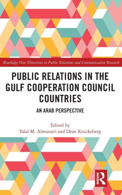 Public Relations in the Gulf Cooperation Council Countries : An Arab Perspective