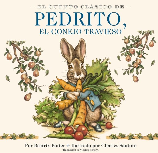 El Cuento Clasico de Pedrito, El Conejo Travieso : Y otros entranables relatos