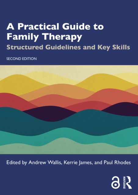 A Practical Guide to Family Therapy : Structured Guidelines and Key Skills