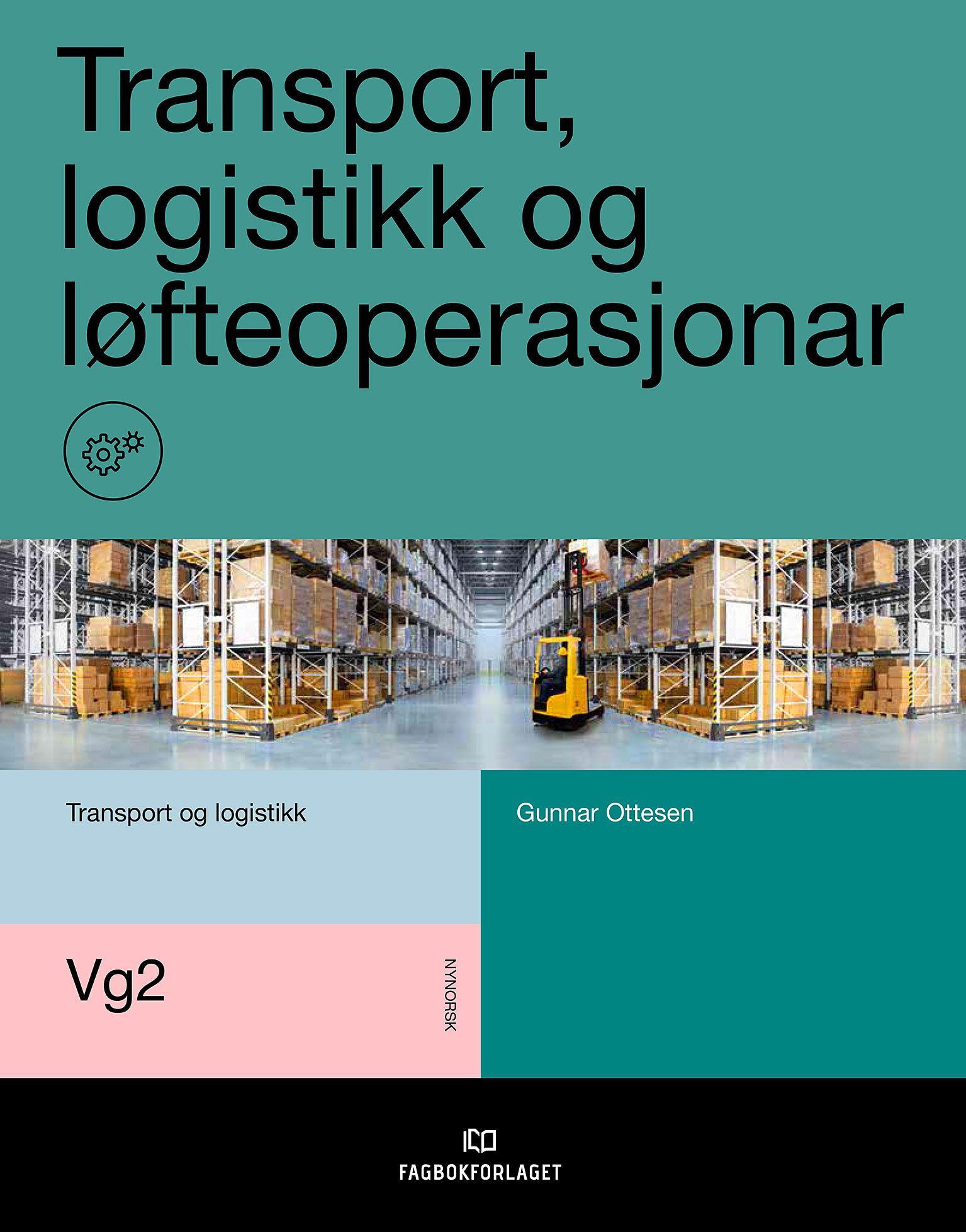 Transport, logistikk og løfteoperasjonar : vg2 transport og logistikk