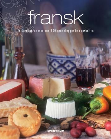 Fransk : en samling av mer enn 100 grunnleggende oppskrifter