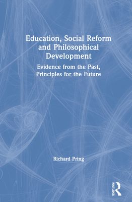 Education, Social Reform and Philosophical Development : Evidence from the Past, Principles for the Future