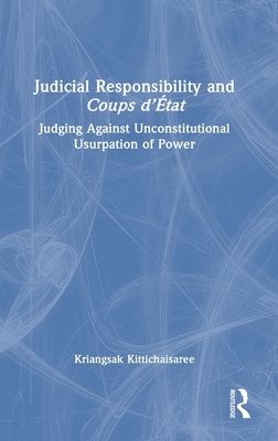 Judicial Responsibility and Coups d’Etat : Judging Against Unconstitutional Usurpation of Power