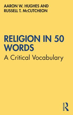 Religion in 50 Words : A Critical Vocabulary
