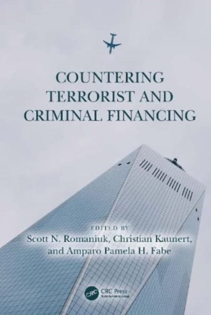 Countering Terrorist and Criminal Financing : Theory and Practice