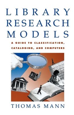 Library Research Models : A Guide to Classification, Cataloging, and Computers