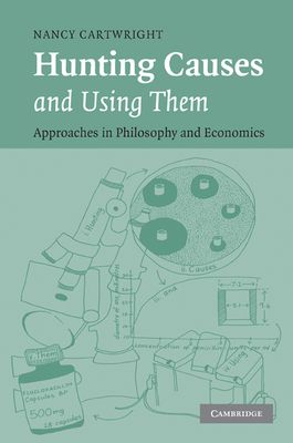 Hunting Causes and Using Them : Approaches in Philosophy and Economics