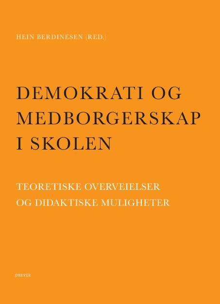 Demokrati og medborgerskap i skolen : teoretiske overveielser og didaktiske muligheter