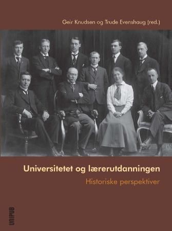 Universitetet og lærerutdanningen : historiske perspektiver