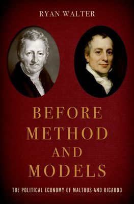Before Method and Models : The Political Economy of Malthus and Ricardo