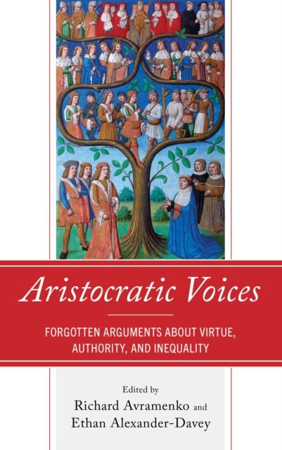 Aristocratic Voices : Forgotten Arguments about Virtue, Authority, and Inequality