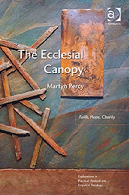 The Ecclesial Canopy : Faith, Hope, Charity