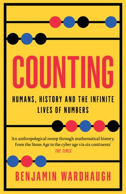 Counting : Humans, History and the Infinite Lives of Numbers