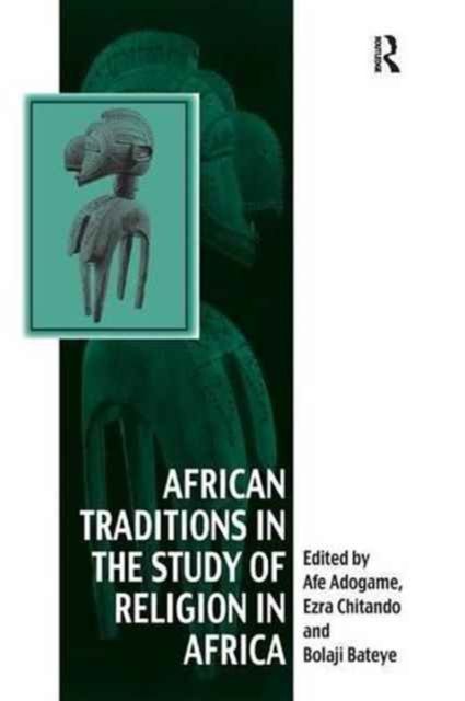 African Traditions in the Study of Religion in Africa : Emerging Trends, Indigenous Spirituality and the Interface with other World Religions