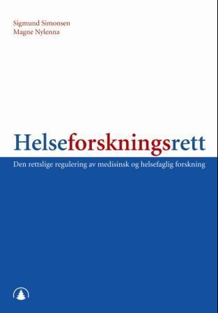 Helseforskningsrett : den rettslige regulering av medisinsk og helsefaglig forskning