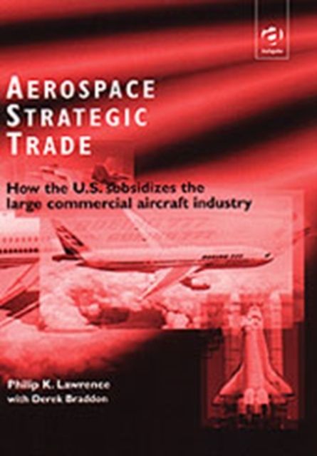 Aerospace Strategic Trade : How the US Subsidizes the Large Commercial Aircraft Industry