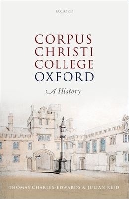 Corpus Christi College, Oxford : A History