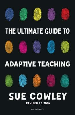 The Ultimate Guide to Adaptive Teaching : Confidently meeting the needs of every learner
