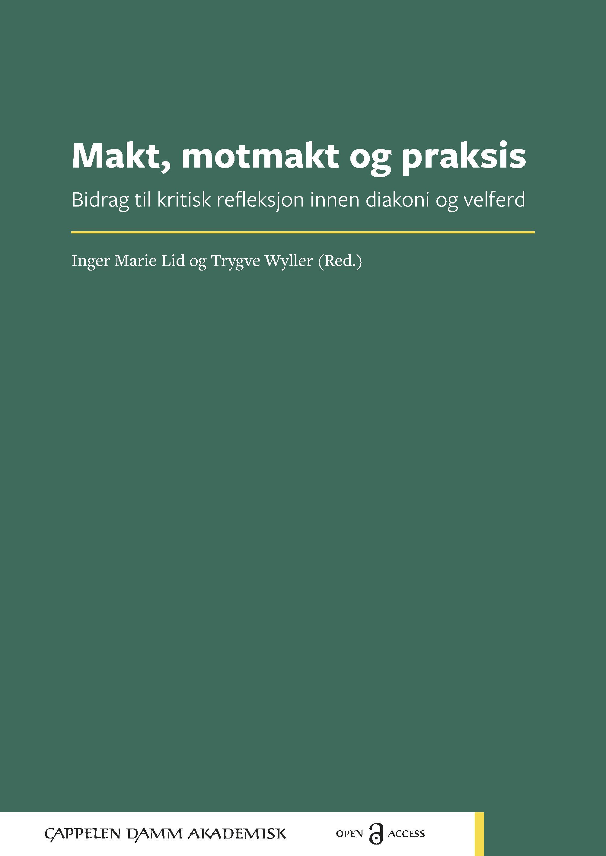 Makt, motmakt og praksis : bidrag til kritisk refleksjon innen diakoni og velferd