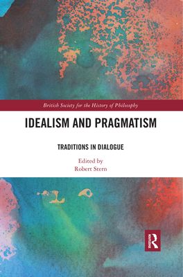 Idealism and Pragmatism : Traditions in Dialogue