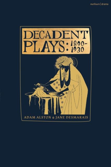 Decadent Plays: 1890–1930 : Salome; The Race of Leaves; The Orgy: A Dramatic Poem; Madame La Mort; Lilith; Ennoia: A Triptych; The Black Maskers; La Gioconda; Ardiane and Barbe Bleue or, The Useless Deliverance; Kerria Japonica; The Dove