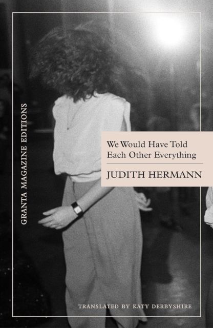 We Would Have Told Each Other Everything