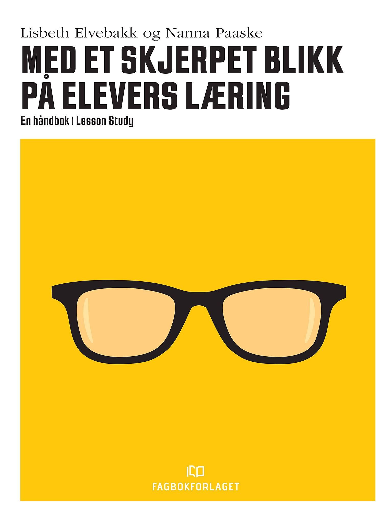 Med et skjerpet blikk på elevers læring : en håndbok i Lesson Study