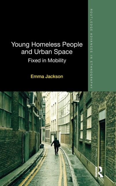 Young Homeless People and Urban Space : Fixed in Mobility