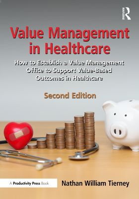 Value Management in Healthcare : How to Establish a Value Management Office to Support Value-Based Outcomes in Healthcare