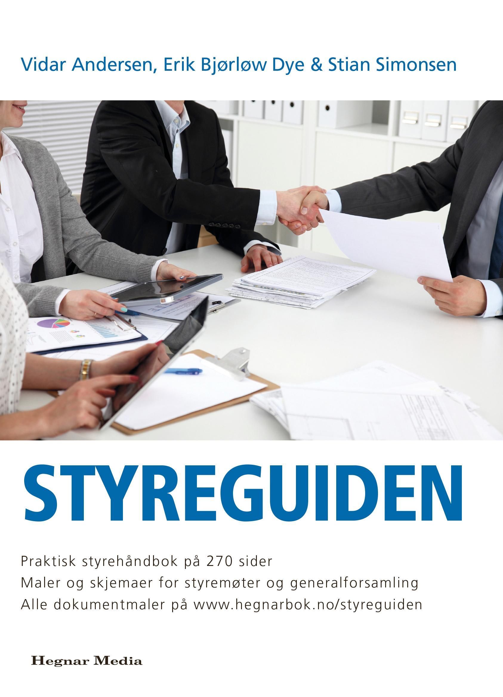 Styreguiden : praktisk styrehåndbok på 270 sider : maler og skjemaer for styrearbeid : alle dokumentmaler på www.hegnarbok.no/styreguiden