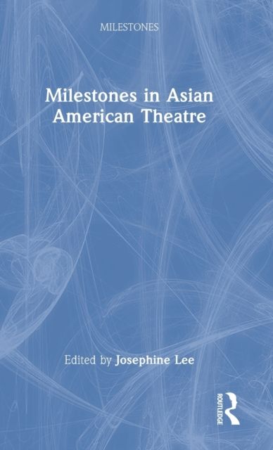 Milestones in Asian American Theatre
