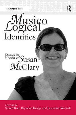 Musicological Identities : Essays in Honor of Susan McClary