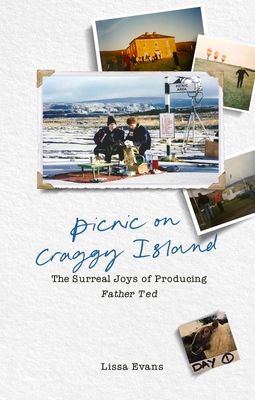 Picnic on Craggy Island : The Surreal Joys of Producing Father Ted