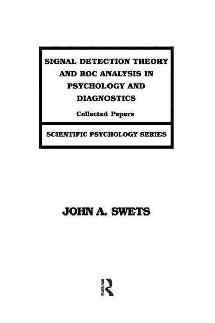 Signal Detection Theory and ROC Analysis in Psychology and Diagnostics : Collected Papers