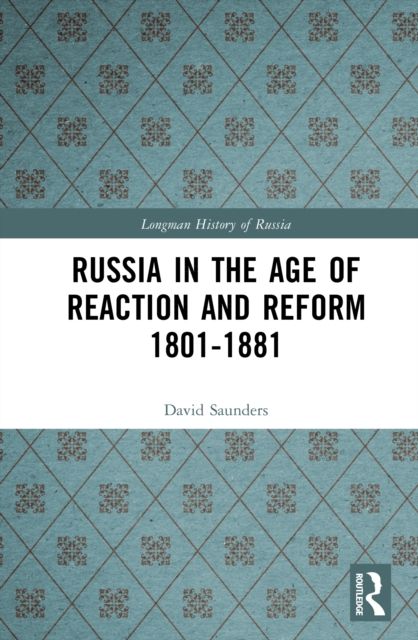 Russia in the Age of Reaction and Reform 1801-1881