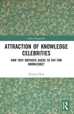 Attraction of Knowledge Celebrities : How They Motivate Users to Pay for Knowledge