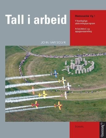 Tal i arbeid : arbeidsbok og oppgavesamling : matematikk vg1 : yrkesfaglige utdanningsprogram