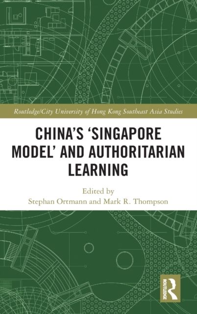 China's ‘Singapore Model’ and Authoritarian Learning