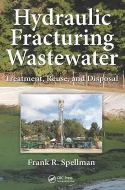 Hydraulic Fracturing Wastewater : Treatment, Reuse, and Disposal