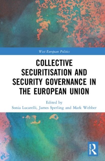Collective Securitisation and Security Governance in the European Union