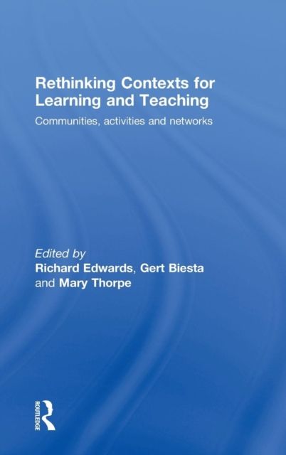 Rethinking Contexts for Learning and Teaching : Communities, Activites and Networks