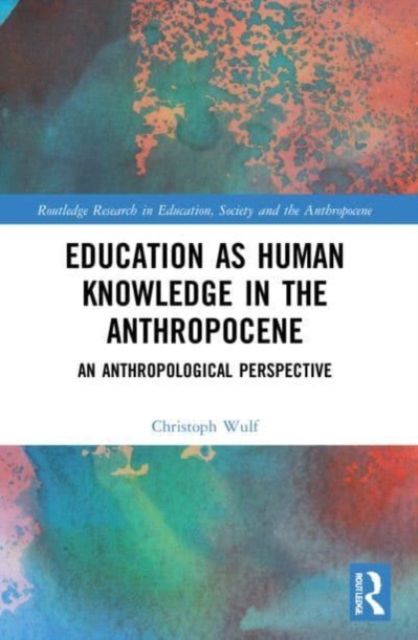 Education as Human Knowledge in the Anthropocene : An Anthropological Perspective